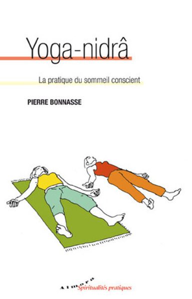 Yoga-nidrâ, la pratique du sommeil conscient - Pierre Bonnasse Couverture du livre Yoga-nidrâ, la pratique du sommeil conscient de Pierre Bonnasse