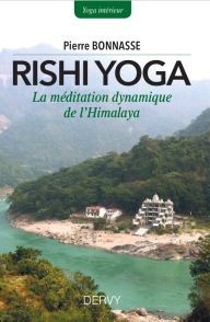 Rishi Yoga, la méditation dynamique de l'Himalaya - Pierre Bonnasse Couverture du livre Rishi Yoga, la médiation dynamique de l'Himalaya de Pierre Bonnasse